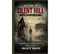 Return to Silent Hill: A Movie Review: A Thoughtful Look at Grief, Fear, and the Town That Won’t Let Go