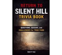 Return to Silent Hill Trivia Book: Questions, Quizzes, and Challenges for True Fans