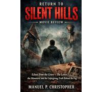 Return To Silent Hills Movie Review: Echoes from the Grave - The Letter, the Monsters, and the Unforgiving Truth Behind the Fog