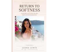Return To Softness: A Journey Back To Yourself