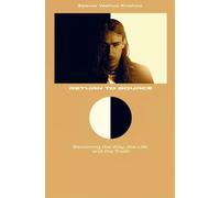 Return To Source (Compact Version): Becoming the Way, the Life and the Truth