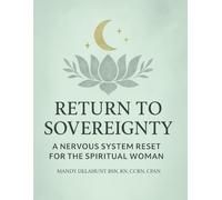 Return To Sovereignty: A Nervous System Reset For The Spiritual Woman