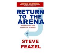 Return to the Arena: Why Christians need to be active in politics