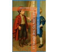 RETURN TO THE BASTILLE: EPISODE THREE STUDENT EDITION (THE LOST DAUPHIN)