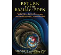 Return to the Brain of Eden: Restoring the Connection between Neurochemistry and Consciousness