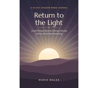 Return To The Light: | A 40-Day Shadow Work Journal: Guided Prompts, Mantras & Energy-Clearing Practices for Spiritual Awakening