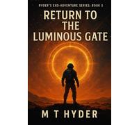Return to the Luminous Gate (Ryder’s Exo-Adventure Series)