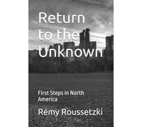 Return to the Unknown: First Steps in North America