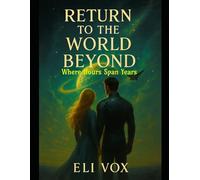 Return to the World Beyond: Where Hours Span Years