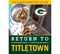 Return to Titletown: The Remarkable Story of the 2010 Green Bay Packers by Chuck Carlson (1-Feb-2011) Hardcover