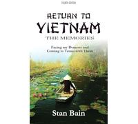 Return to Vietnam, The Memories: Facing my Demons and Coming to Terms With Them