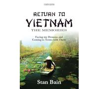 Return to Vietnam, The Memories: Facing my Demons and Coming to Terms With Them