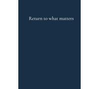 Return to What Matters: A test for myself