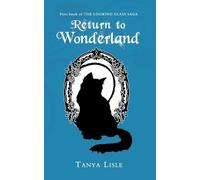 Return to Wonderland: The Looking Glass Saga: Book 1