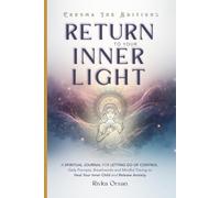 Return to Your Inner Light: A Spiritual Journal for Letting Go of Control. Daily Prompts, Breathwork and Mindful Tracing to Heal Your Inner Child and Release Anxiety