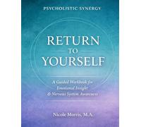 Return to Yourself: A Guided Self-Reflection Workbook for Emotional Clarity and Nervous System Awareness