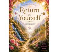 Return to Yourself: A Peaceful Nature Coloring Book with 50 Hand-Drawn Scenes for Relaxation, Mindfulness, and Creative Escape (Quiet Within)