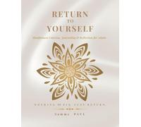 RETURN TO YOURSELF: What Was Never Lost A Guided Inner Journey