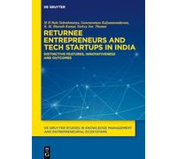Returnee Entrepreneurs and Tech Startups in India: Distinctive Features, Innovativeness and Outcomes: 5 (De Gruyter Studies in Knowledge Management and Entrepreneurial Ecosystems, 5)