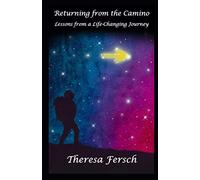 Returning from the Camino: Lessons from a Life-Changing Journey