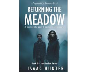 Returning the Meadow: A Supernatural Paranormal Suspense Thriller (Book 2 the Meadow Series Trilogy)