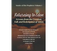 Returning to Eden: Lessons from the Creation, Fall, and Redemption of Adam (Stories of the Prophets)