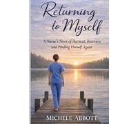 Returning to Myself: A Nurse’s Story of Burnout, Recovery, and Finding Herself Again