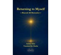 Returning To Myself: Beyond All Memories
