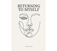Returning to Myself: Gentle affirmations for healing and growth