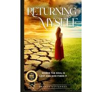 RETURNING TO MYSELF: Where the soul is lost and God finds it