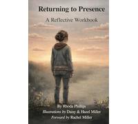 Returning to Presence: A Reflective Workbook