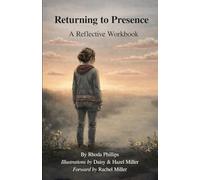 Returning to Presence: A Reflective Workbook