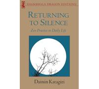 Returning to Silence: Zen Practice in Daily Life (Shambhala Dragon Editions)