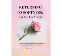RETURNING TO SOFTNESS: The Soft Life System