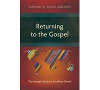 Returning to the Gospel: The Message of Jude for the African Church (Studies in New Testament)