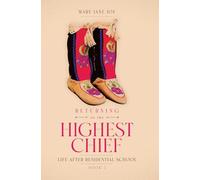Returning to the Highest Chief: Life after Residential School