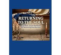 Returning to the Soul: A 12-week Jewish Workbook for Recovering from Burnout