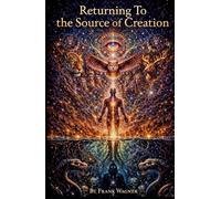 Returning To The Source Of Creation