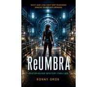 ReUMBRA: Ein dystopischer Mystery-Thriller über Kontrolle, Wahrheit und die Angst vor dem Licht