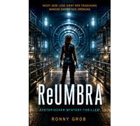 ReUMBRA: Ein dystopischer Mystery-Thriller über Kontrolle, Wahrheit und die Angst vor dem Licht