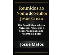 Reunidos ao Nome do Senhor Jesus Cristo