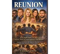 REUNION: An In-Depth Guide to the Story, Characters, Themes, and Cultural Significance of The Reunion Featuring Lil Rel Howery, Billy Magnussen, ... Jamie Chung, Nina Dobrev, and Chace Crawford