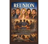 REUNION: An In-Depth Guide to the Story, Characters, Themes, and Cultural Significance of The Reunion Featuring Lil Rel Howery, Billy Magnussen, ... Jamie Chung, Nina Dobrev, and Chace Crawford