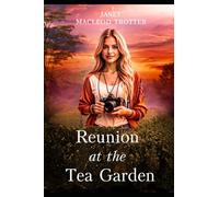 REUNION AT THE TEA GARDEN: A dramatic and poignant finale to the India Tea Series: Book 5