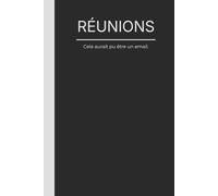 RÉUNION. Cela aurait pu être un email: Carnet drôle pour employés et managers