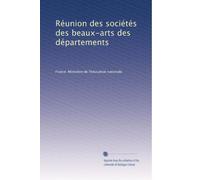 Réunion des sociétés des beaux-arts des départements: Volume 9