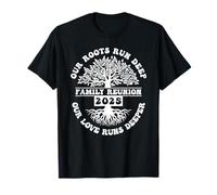 Reunión familiar 2025 Nuestras raíces corren profundas Nuestro amor corre más profundo Camiseta