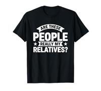 Reunión Familiar Divertida ¿Estas Personas Son Realmente mis parientes Camiseta