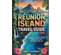 Réunion Island Travel Guide 2026: Your Complete Companion to Attractions, Adventures, Culture, Cuisine, and Seamless Travel on the Indian Ocean’s Hidden Gem