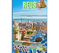 REUS TRAVEL GUIDE 2026: Discovering Catalonia’s Cultural Heart Through History, Art, and Local Experiences